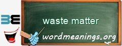 WordMeaning blackboard for waste matter